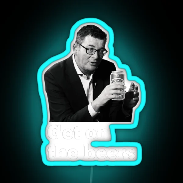 Dan Andrews Get On The Beers Slogan RGB Neon Sign