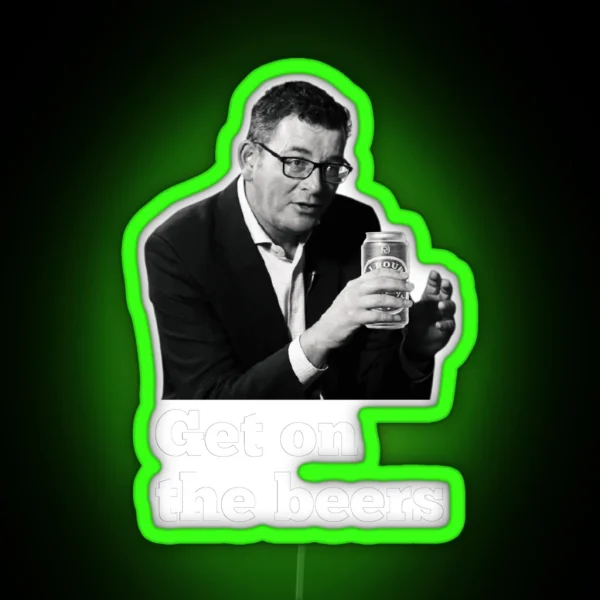 Dan Andrews Get On The Beers Slogan RGB Neon Sign