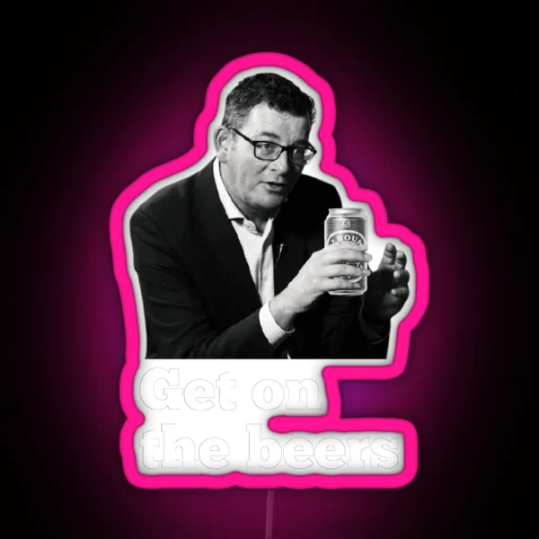 Dan Andrews Get On The Beers Slogan RGB Neon Sign
