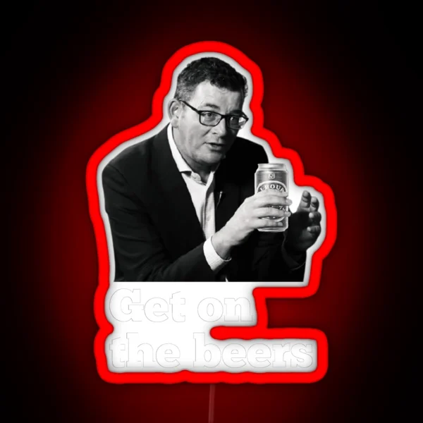 Dan Andrews Get On The Beers Slogan RGB Neon Sign