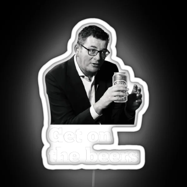 Dan Andrews Get On The Beers Slogan RGB Neon Sign