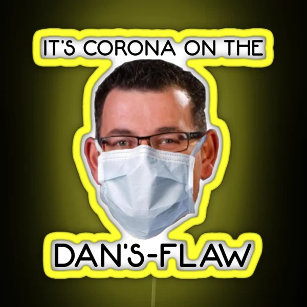 Dan Andrews It S Corona On The Dan S Flaw RGB Neon Sign