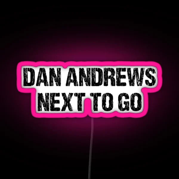 DAN ANDREWS NEXT TO GO RGB Neon Sign