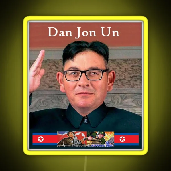 Dan The Dictator Dan Jon Un RGB Neon Sign