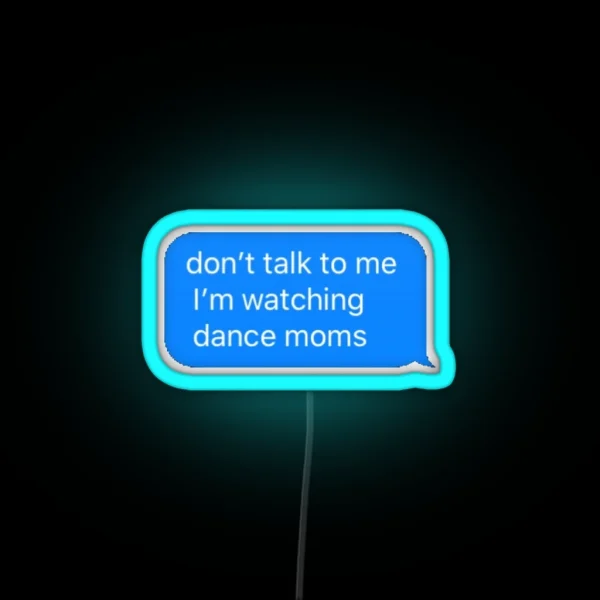 Dance Moms Text Message RGB Neon Sign