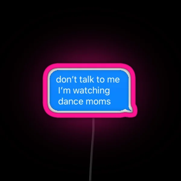 Dance Moms Text Message RGB Neon Sign