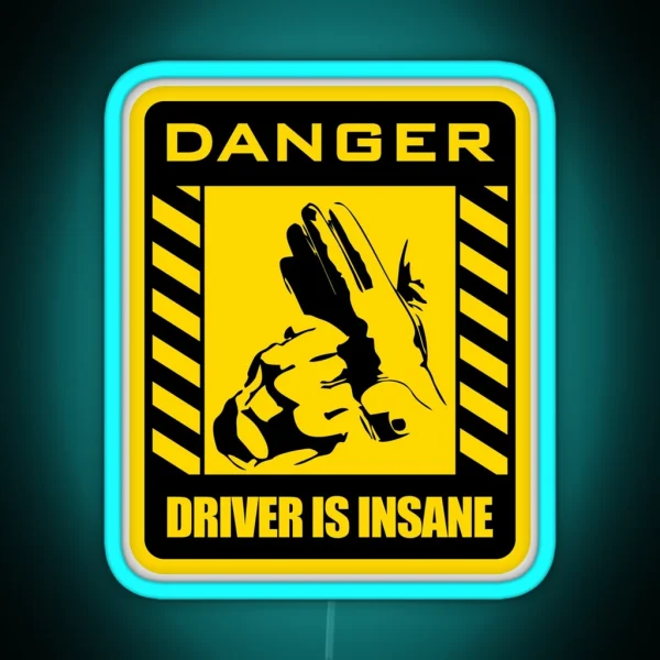 DANGER Driver Is Insane RGB Neon Sign