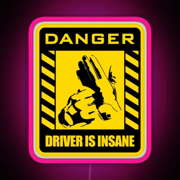 DANGER Driver Is Insane RGB Neon Sign