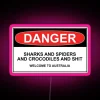 Danger Sharks And Spiders And Crocodiles And Shit Welcome To Australia RGB Neon Sign