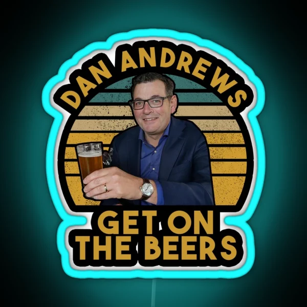 Daniel Andrews Get On The Beers Funny RGB Neon Sign