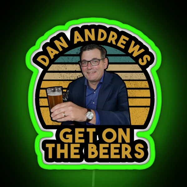 Daniel Andrews Get On The Beers Funny RGB Neon Sign