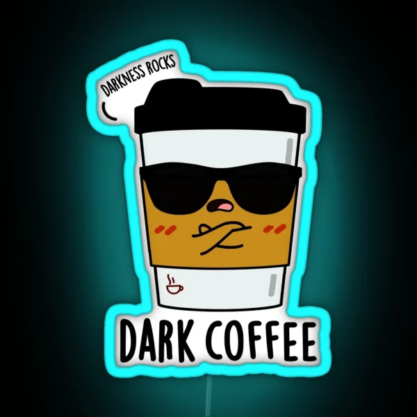 Dark Coffee Funny Drink Puns RGB Neon Sign
