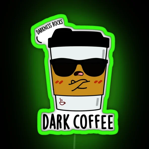 Dark Coffee Funny Drink Puns RGB Neon Sign
