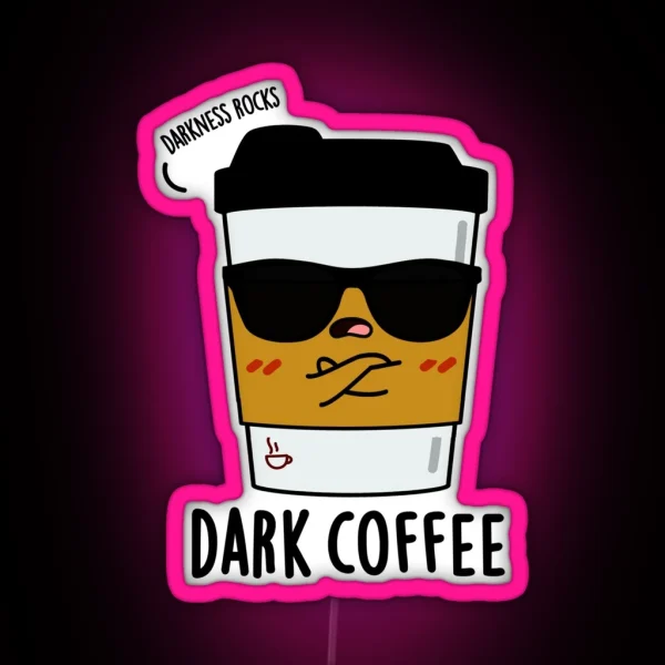 Dark Coffee Funny Drink Puns RGB Neon Sign