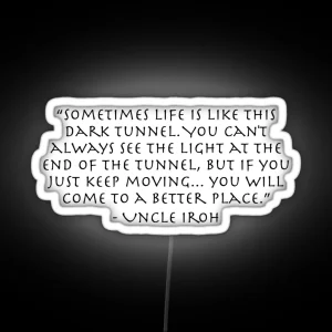 DARK Tunnel Quote From Uncle Iroh RGB Neon Sign