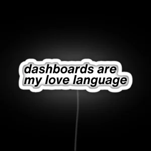 Dashboards Are My Love Language RGB Neon Sign