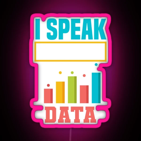 Data Analytics Data Engineering I Speak Fluent Data RGB Neon Sign