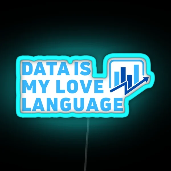 Data Is My Love Language Blue RGB Neon Sign