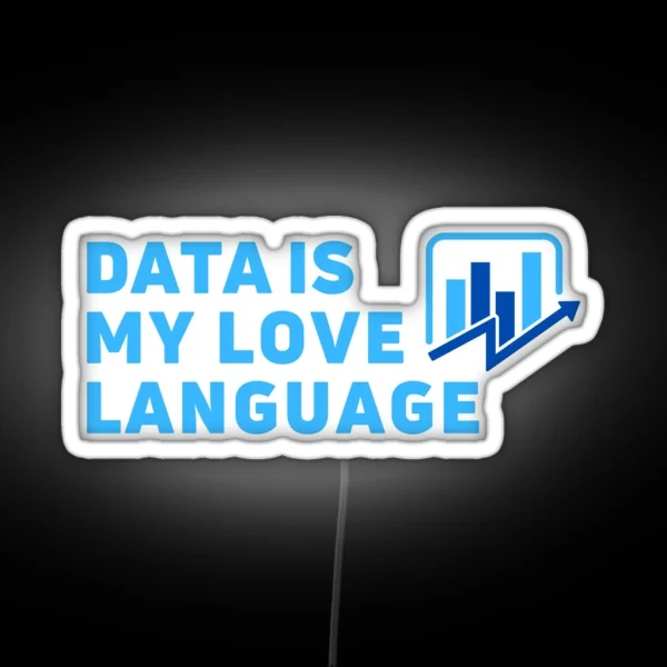 Data Is My Love Language Blue RGB Neon Sign