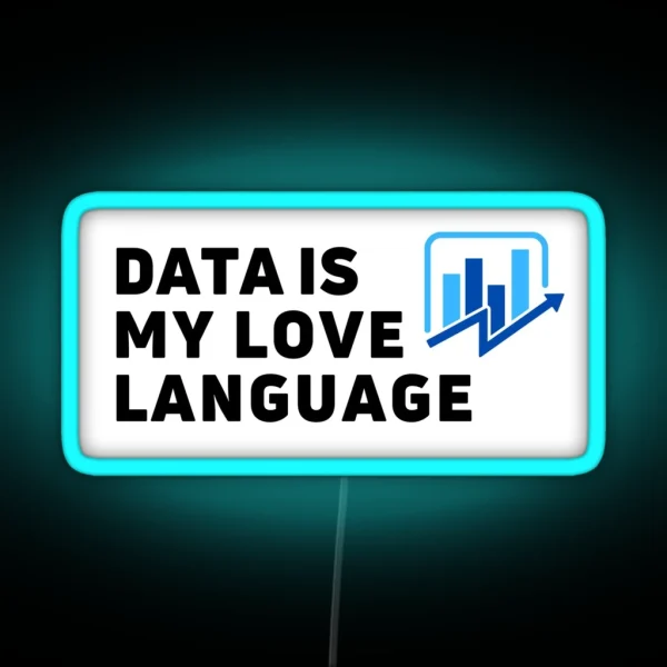 Data Is My Love Language I Love Data Analytics RGB Neon Sign
