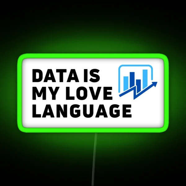 Data Is My Love Language I Love Data Analytics RGB Neon Sign