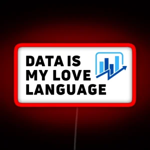 Data Is My Love Language I Love Data Analytics RGB Neon Sign