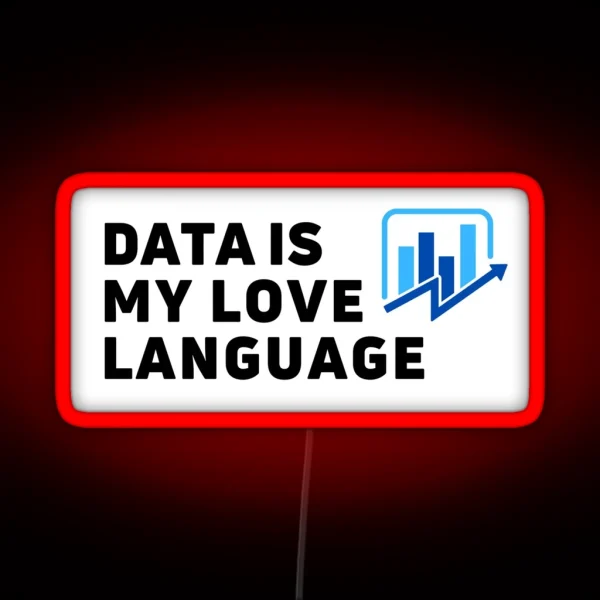 Data Is My Love Language I Love Data Analytics RGB Neon Sign