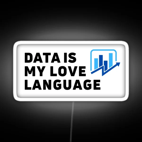 Data Is My Love Language I Love Data Analytics RGB Neon Sign