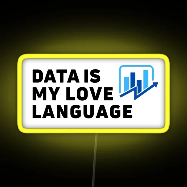 Data Is My Love Language I Love Data Analytics RGB Neon Sign