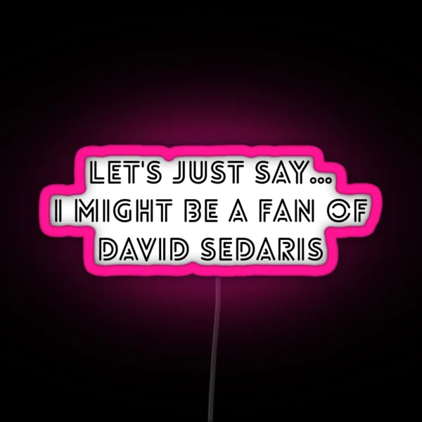 David Sedaris Fan Classic RGB Neon Sign