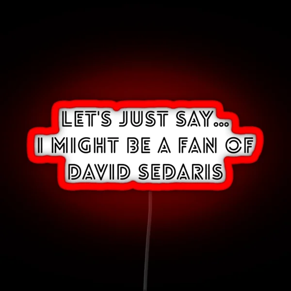 David Sedaris Fan Classic RGB Neon Sign