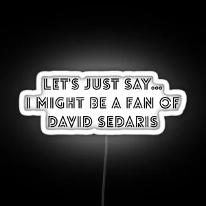 David Sedaris Fan Classic RGB Neon Sign