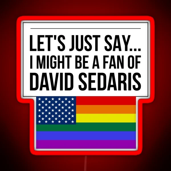 David Sedaris Flag Pride RGB Neon Sign