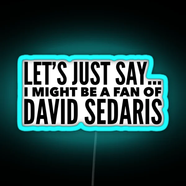 David Sedaris RGB Neon Sign