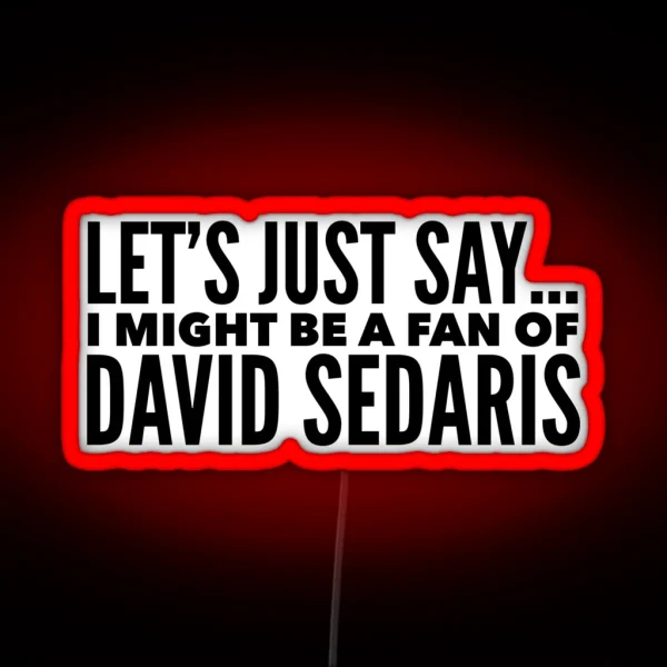 David Sedaris RGB Neon Sign