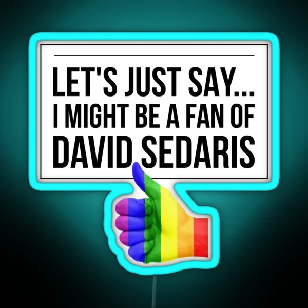 David Sedaris Thumbs Up RGB Neon Sign
