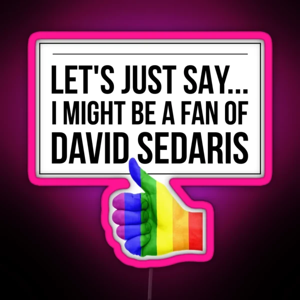 David Sedaris Thumbs Up RGB Neon Sign