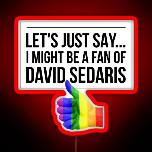 David Sedaris Thumbs Up RGB Neon Sign