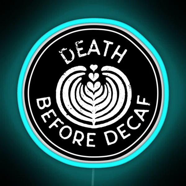 Death Before Decaf RGB Neon Sign