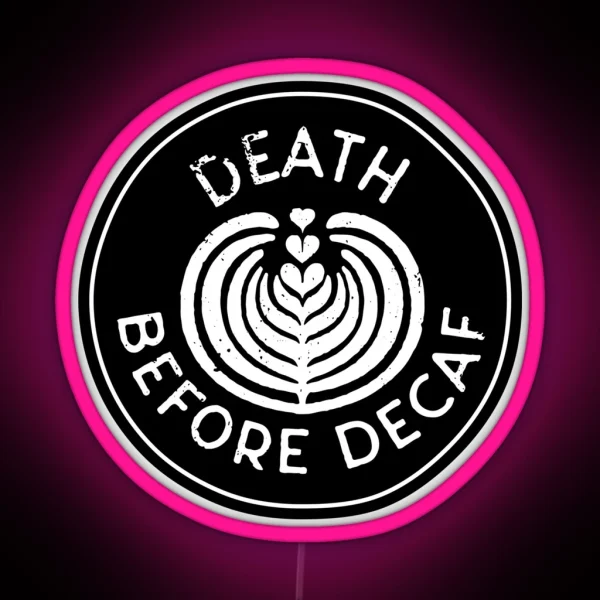 Death Before Decaf RGB Neon Sign