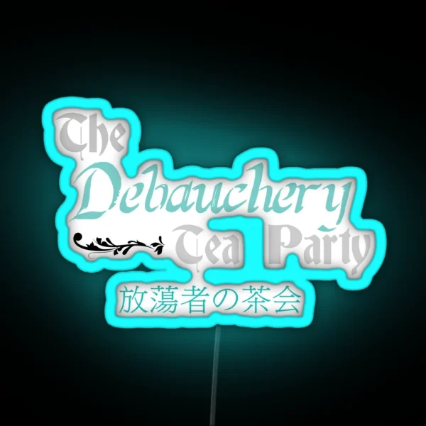 Debauchery Tea Party RGB Neon Sign
