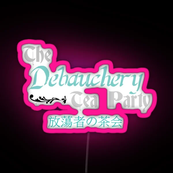 Debauchery Tea Party RGB Neon Sign