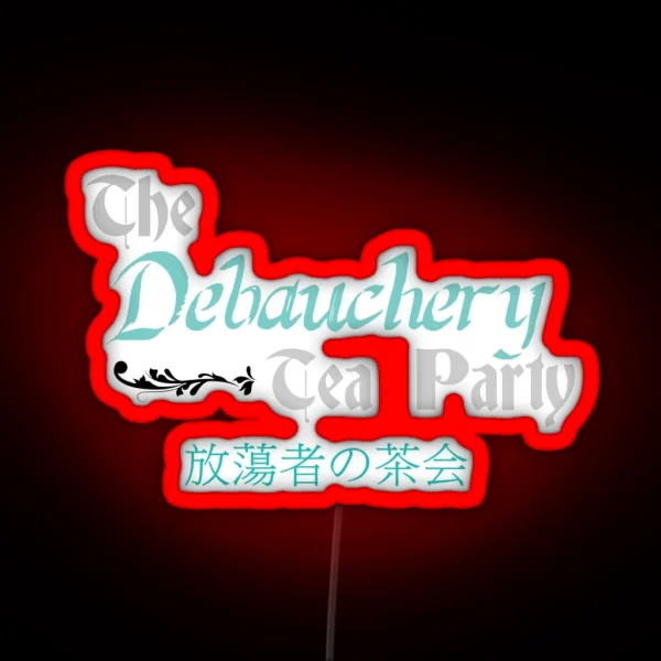 Debauchery Tea Party RGB Neon Sign