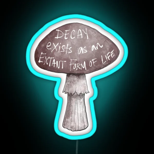 Decay Exists As An Extant Form Of Life RGB Neon Sign