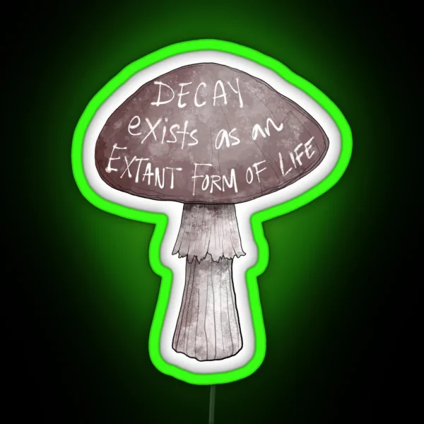 Decay Exists As An Extant Form Of Life RGB Neon Sign