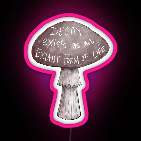 Decay Exists As An Extant Form Of Life RGB Neon Sign