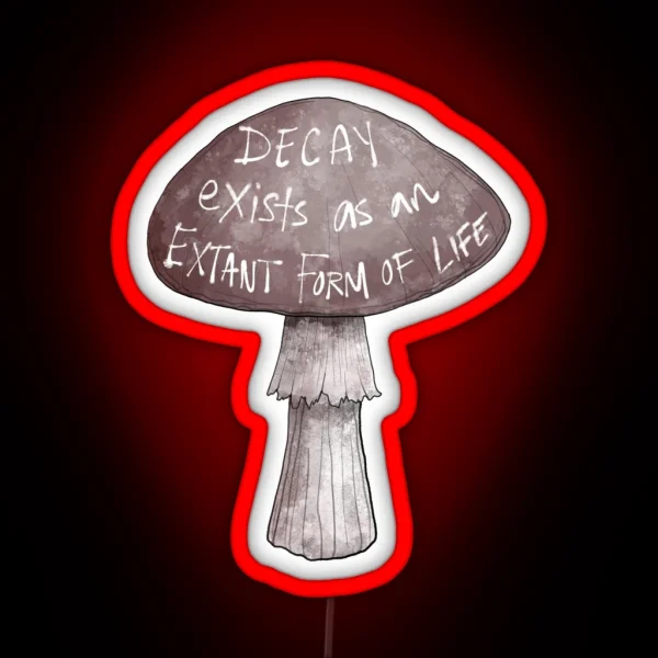 Decay Exists As An Extant Form Of Life RGB Neon Sign