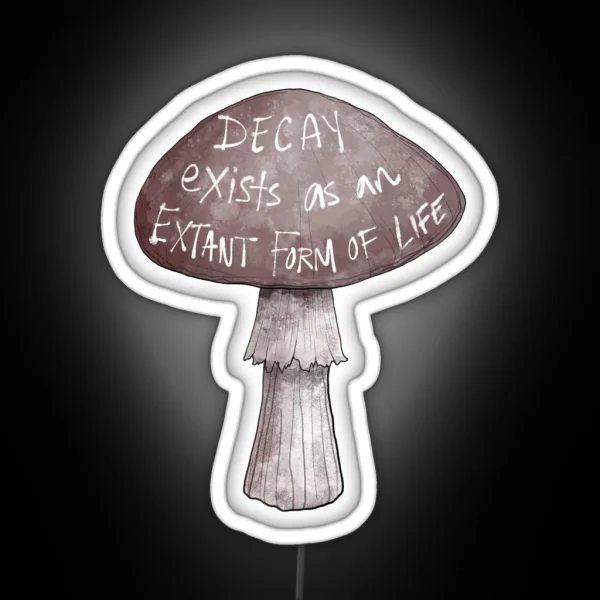 Decay Exists As An Extant Form Of Life RGB Neon Sign