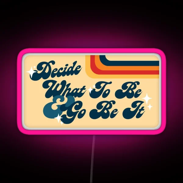 Decide What To Be And Go Be It The Avett Brothers Lyric RGB Neon Sign