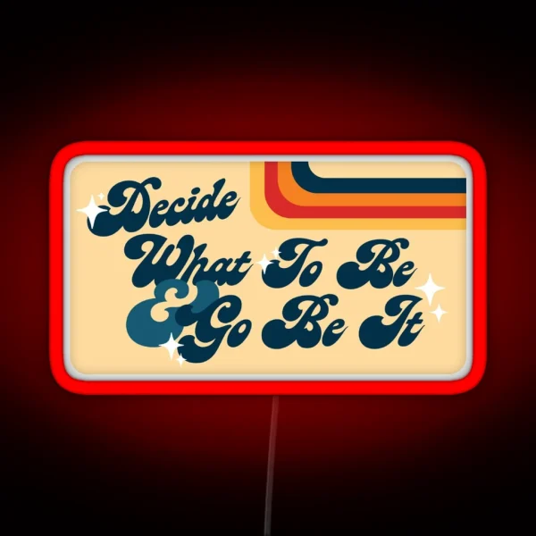 Decide What To Be And Go Be It The Avett Brothers Lyric RGB Neon Sign